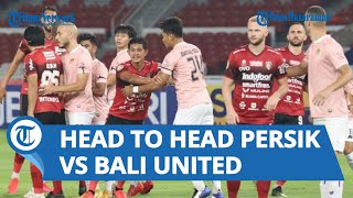 Head to Head Persik Kediri Vs Bali United, Skuad Macan Putih Tak Diunggulkan Lawan Serdadu Tridatu