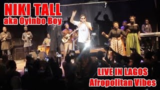 Afropolitan Vibes Niki Tall (Oyinbo Boy) Live Performance