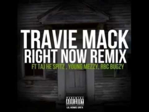 Travie Mack   Right Now Remix Ft  Taj He Spitz, Young Mezzy, RBC Bugzy Prod  By Kokhlea