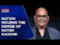 Satish Kaushik Dies Of Cardiac Arrest | Film Industry Mourns The Loss | English News Latest Updates