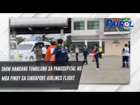 DMW handang tumulong sa pangospital ng mga pinoy sa Singapore Airlines flight TV Patrol