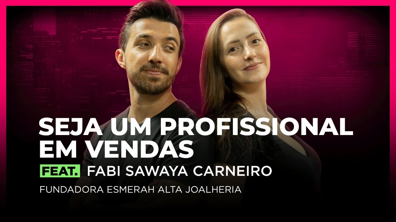 SEJA UM PROFISSIONAL EM VENDAS feat. Fabi Sawaya Carneiro | FodCast #38
