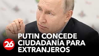 Putin concede ciudadanía para extranjeros que se alisten en el ejército