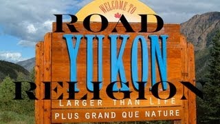 Road Religion: Yukon and the Alaska/Alcan Highway Documentary