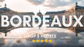 Top 5 Recommended Hotels In Bordeaux | Best Hotels In Bordeaux