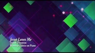 Jesus Loves Me - Daniel Thornton