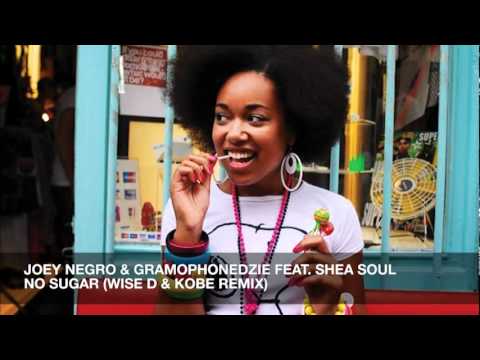 Joey Negro & Gramophonedzie Feat. Shea Soul - No Sugar (Wise D & Kobe remix)