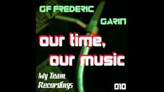 GF Frederic Garin - Our Time, Our Music - Original Mix