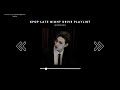 Kpop Late Night Drive Playlist
