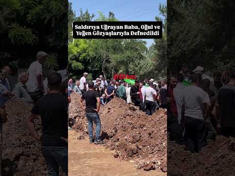 Saldırıya Uğrayan Baba, Oğul ve Yeğen Gözyaşlarıyla Defnedildi  #keşfet #sondakika #keşfetteyiz