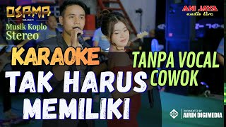 Download lagu TAK HARUS MEMILIKI KARAOKE TANPA VOCAL COWOK  - OSAMA MUSIK - ANIJAYA AUDIO LIVE AIRIN DIGIMEDIA mp3