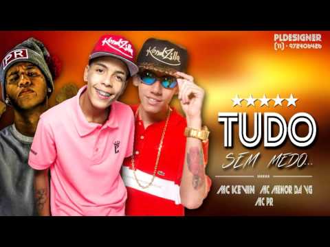 MC Menor da VG , MC PR , MC Kevin Tudo sem Medo (DJ Xéfinho) Lançamento 2015