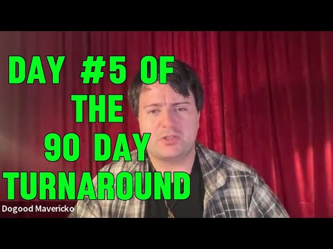 Dogood Mavericko podcast — Episode 188: The 90 Day Turnaround, Day #5 |EP #188