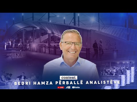 Context - Bedri Hamza përballë analistëve - 17.11.2022 ATV