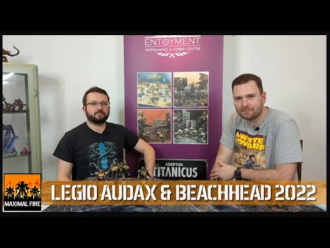 Maximal Fire - Episode 15 - Legio Audax & Beachhead 2022