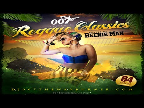 DJ 007 - REGGAE CLASSICS: HOSTED BY BEENIE MAN [2012]