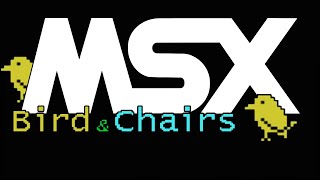 Bird & Chairs MSX