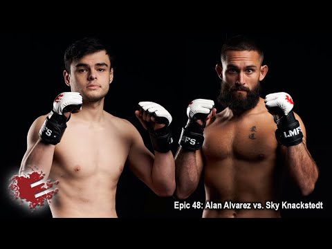 Epic 48: Alan Alvarez vs. Sky Knackstedt - 02.18.22