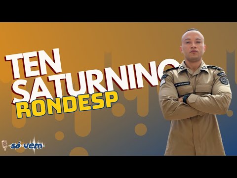 TEN SATURNINO (49 CIPM RONDESP PMBA) - Só Vem Podcast #104