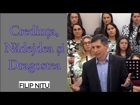 Filip Nițu - Credința, Nădejdea și Dragostea | PREDICĂ 2022