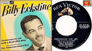BILLY ECKSTINE - Condemned For Life (with a Rock'n'Roll Wife) / The Tennessee Rock'n'Roll (1956)