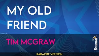 My Old Friend - Tim McGraw (KARAOKE)