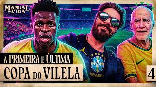 A PRIMEIRA E ÚLTIMA COPA DO VILELA -  Manual da Vida #005