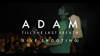TILL THE LAST BREATH - ADAM (LIVE SHOOTINGS)