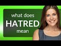 Hatred — definition of HATRED