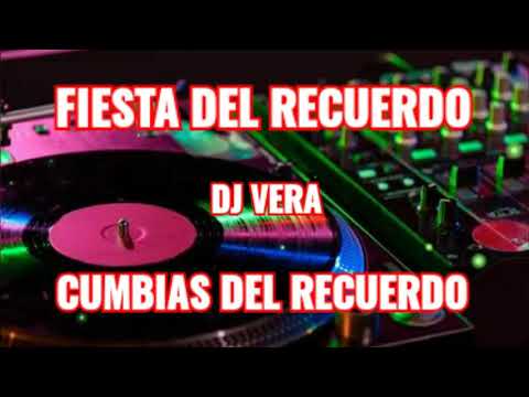 Fiesta Del Recuerdo dj Vera Cumbias Del Recuerdo -Zanetti  Mix-