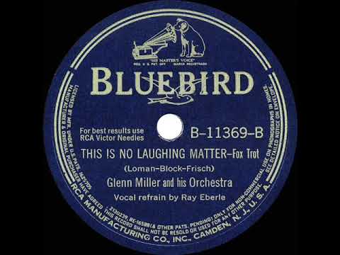 1941 Glenn Miller - This Is No Laughing Matter (Ray Eberle, vocal)