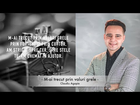 M-ai trecut prin valuri grele - Claudiu Agapie