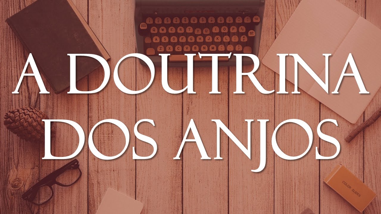 A  doutrina dos anjos - Hebreus 1.7 - Igreja Batista Reformada da Palavra #162