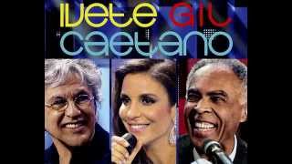 #O MEU AMOR Ivete Gil e Caetano.