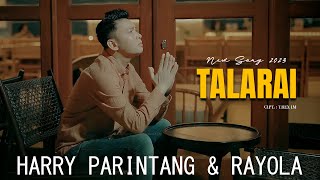 Download lagu HARRY PARINTANG & RAYOLA - TALARAI - NEW SONG 2023 mp3