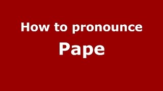 How to pronounce Pape