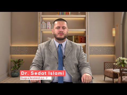 15 - Duaja e Ibrahimit a.s - 7 - Dr. Sedat Islami