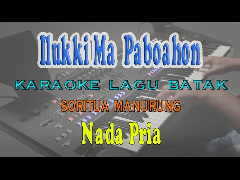 ILUKKIMA PABOAHON ll KARAOKE BATAK ll SORITUA MANURUNG ll NADA PRIA AS=DO