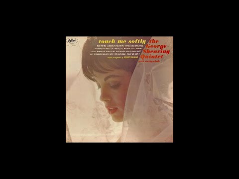 The George Shearing Quintet - TOUCH ME SOFTLY