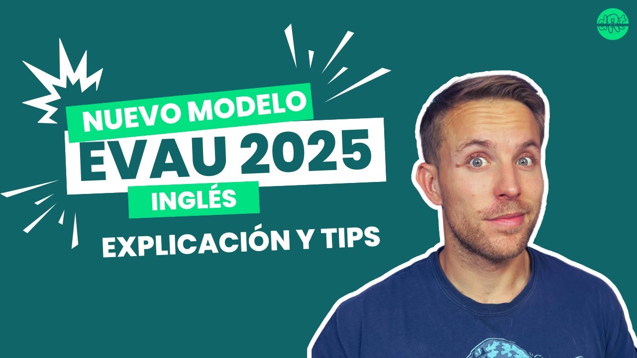 Así es el NUEVO EXAMEN de INGLÉS EBAU (EvAU/PAU) 2025: Guía Definitiva + Tips
