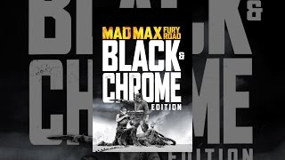 Mad Max: Fury Road: Black and Chrome