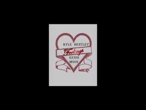 Kyle Bentley ft. Kenni Moon- Feelings
