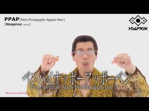 Pen Pineapple Apple Pen PPAP (Hoaprox remix) [Official Audio]