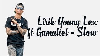 Young Lex ft. Gamaliel - Slow Video Lirik