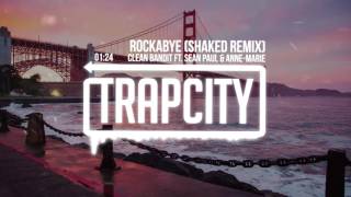 Clean Bandit - Rockabye Ft. Sean Paul & Anne - Marie (SHAKED Remix)