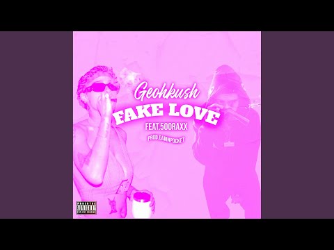 Fake Love (feat. 500raxx)