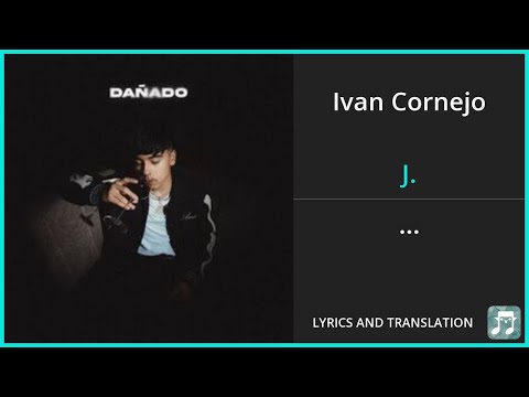 Ivan Cornejo - J. Lyrics English Translation - Spanish and English Dual Lyrics  - Subtitles Lyrics