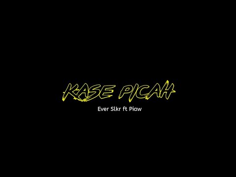 KASE PICA - Ever Slkr Ft Piaw