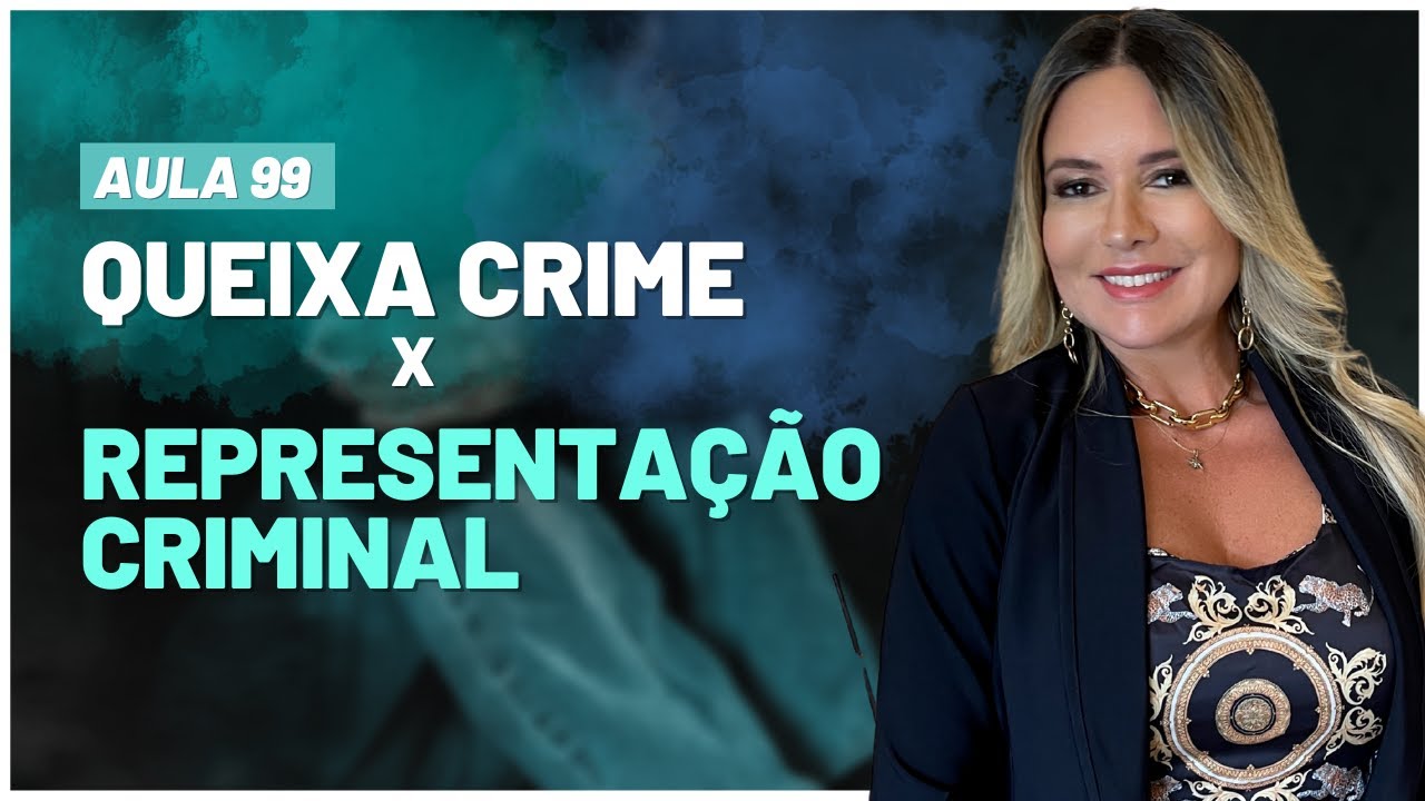 Queixa Crime X Representação Criminal - Qual é a diferença e como fazer