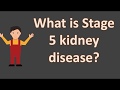 What Is Stage 5 Kidney Disease